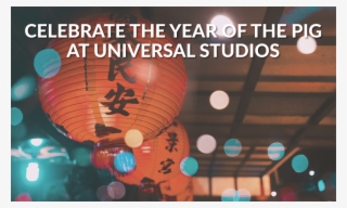 31 Jan Celebrate The Year Of The Pig At Universal Studios - Chinese Year Of The Pig 2019 Lantern