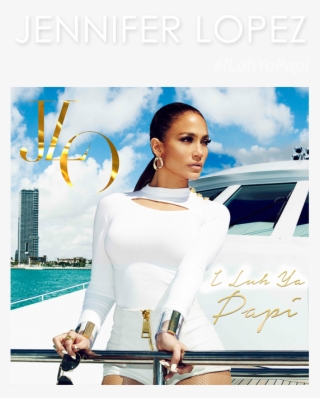 I Luh Ya Papi - Luh Ya Papi Jlo