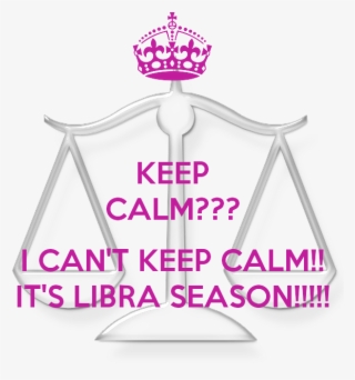 I Can't Keep Calm It's Libra Season - Quem Pegou Pegou Nao Pega Mais