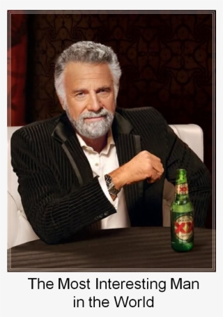 "a Rattlesnake Once Bit Him And After 5 Days Of Excruciating - Dos Equis Guy The Most Interesting Man