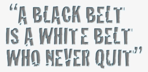 A Black Belt Is - Black Belt Is A White Belt