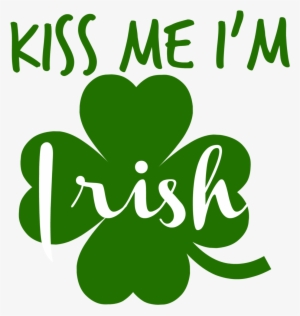 Kiss Me I'm Irish Png - Kiss Me I M Irish Png