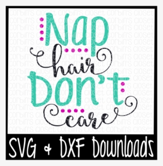 Free Nap Hair Don't Care Cutting File Crafter File - Sweet Six And Sassy