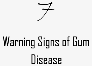 Do You Recognize The 7 Warning Signs Of Gum Disease - Calligraphy