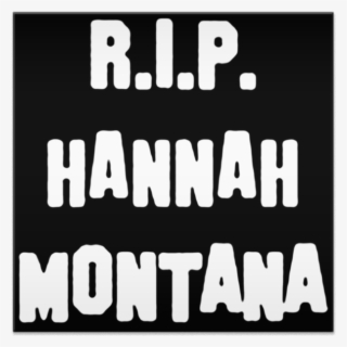 Azulejo R - I - P - Hannah Montana De Queer Personna - Rip Hannah Montana