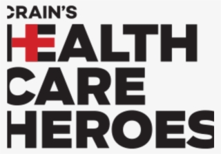 Crain's Health Care Heroes Do It Every Day, And We