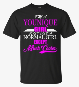 Younique Woman Shirts Just Like A Normal Girl Except - Active Shirt