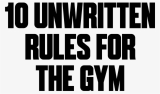 10 Unwritten Rules For The Gym - Parallel