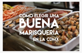 Cómo Elegir Una Buena Marisquería En La Cdmx - Sisig