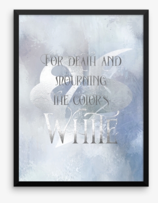 For Death And Mourning The Color's White - Picture Frame