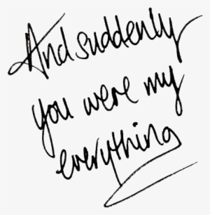 Love Quotes And Everything Image - Suddenly You Were My Everything