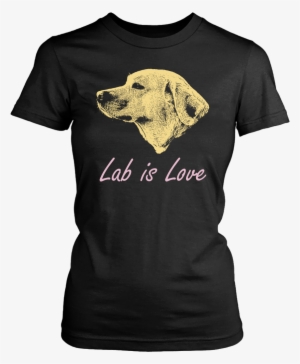 Lab Is Love Labrador Dog Women's T Shirt - Too Peopley Outside Shirt