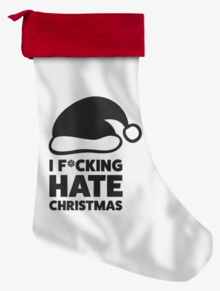 I F*cking Hate Christmas Stocking - Christmas Stocking