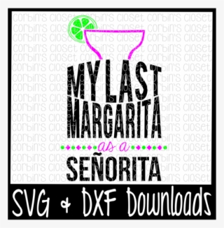 Free Margarita Svg * Bachelorette Svg * My Last Margarita - Graphic Design