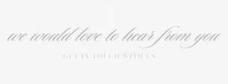 We Would Love To Hear From You1 - Calligraphy