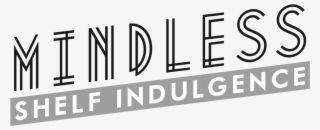 Mindless Shelf Indulgence - Black-and-white