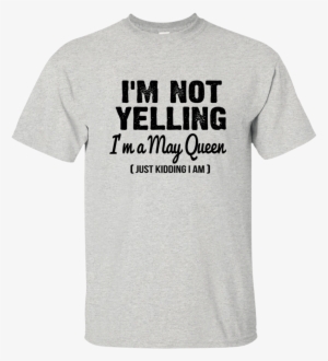 I'm Not Yelling I'm A May Queen Just Kidding I Am T - Love My Great Dane Paw Print Heart Dog Owner T-shirt
