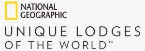 National Geographic Logo Transparent - National Geographic Unique Lodges Of The World Logo