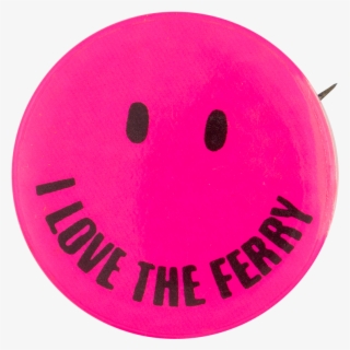 I Love The Ferry Pink Smileys Button Museum - Circle