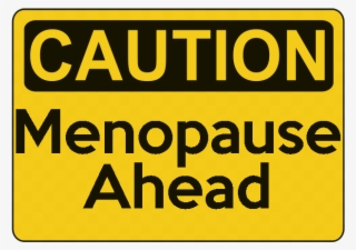 Cautionmenopause - Sign