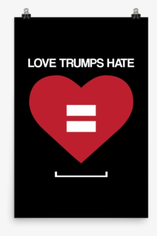 Love Trumps Hate Matte Lgbt Gay Pride Paper Poster - Heart