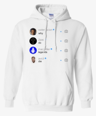 Why Do Legends Die Hoodie Xxx 2pac Macmiller Avicii - Sweatshirt