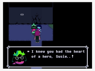 I Knew You Had The Heart Of A Hero, Susie - Delta Rune Ralsei