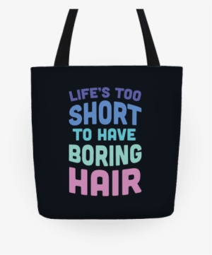 Life's Too Short To Have Boring Hair Tote - Not All Those Who Wander Are Lost Bag