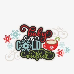 Baby It's Cold Outside Title Svg Scrapbook Cut File - Baby It's Cold Outside Clipart