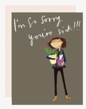 I'm Sorry You're Sick - Im Sorry Youre Sick