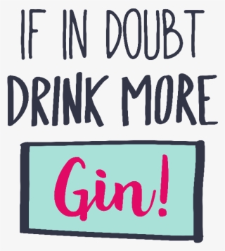 If In Doubt Drink More Gin - Calligraphy