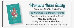 Womens Bible Study 10 16 - None Like Him: 10 Ways God Is Different From Us (and