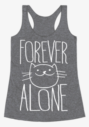 Forever Alone Racerback Tank Top
