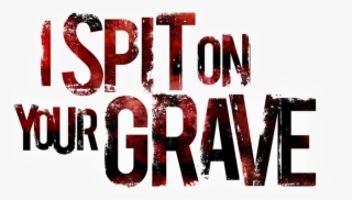 I Spit On Your Grave - Spit On Your Grave 2010