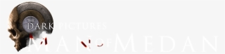 The Dark Pictures - Dark Pictures Man Of Medan Logo Png