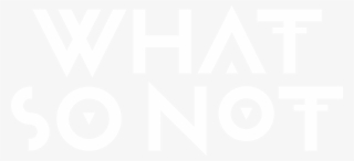 Be The First To Hear What So Not Music On Spotify - Graphic Design