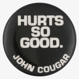 John Cougar Hurts So Good - Circle