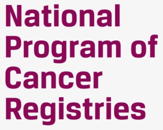 Cdc's National Program Of Cancer Registries - Carmine