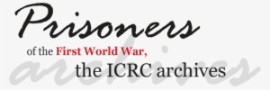 Prisoners Of The First World War, The Icrc Archives - International Committee Of The Red Cross
