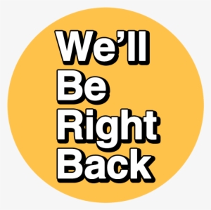 We'll Be Right Back Button - Button