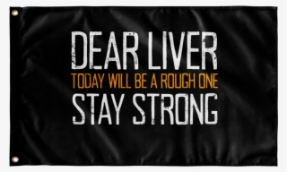 Dear Liver Stay Strong Flag Flags - Poster