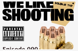 We Like Shooting Double Tap 090 - Parental Advisory Explicit Content