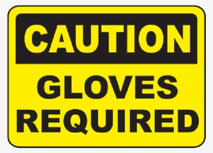 Gloves Required - Watch Overhead Clearance Sign