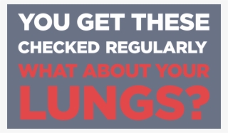 You Get These Checked Regularly, What About Your Lungs - Poster