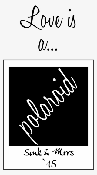 Love Is A Poloroid - Calligraphy