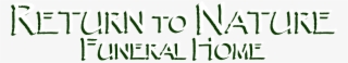 Return To Nature Funeral Home - Calligraphy