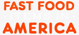 The Top 50 Fast Food Items In America - Fast Food Text Png
