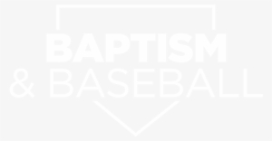 Baptism Baseball Logo - Home Logo Transparent White