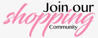 Join Our Shopping Community - Calligraphy