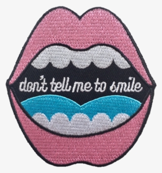 Don't Tell Me To Smile Feminist Iron On Patch ♀ $7 - Feminist Patches